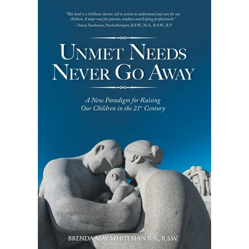Unmet Needs Never Go Away: A New Paradigm for Raising Our Children in the 21st Century