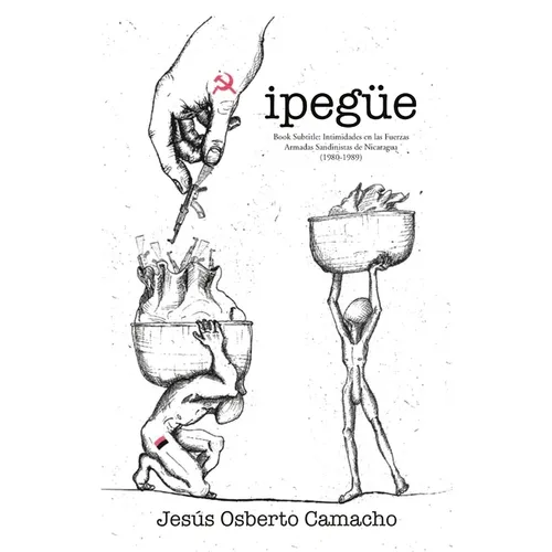 Ipeg?: Intimidades en las Fuerzas Armadas Sandinistas de Nicaragua (1980-1989)