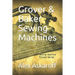 Grover & Baker Sewing Machines: Sewing Machine Pioneer Series