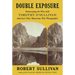 Double Exposure: Resurveying the West with Timothy O'Sullivan, America's Most Mysterious War Photographer