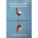 The Flamingo Who Wanted to Dance