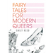 Fairy Tales for Modern Queers