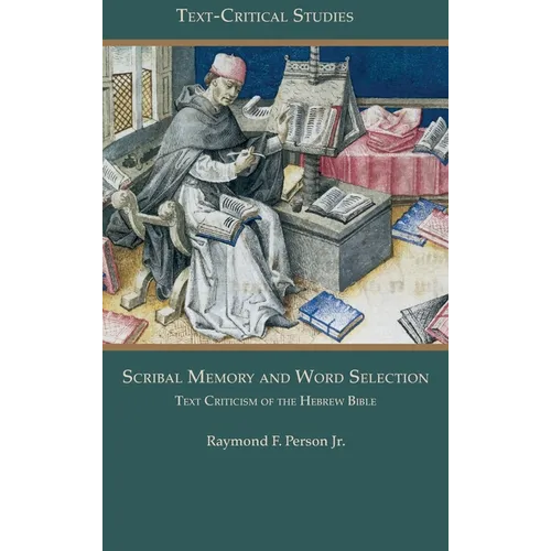 Scribal Memory and Word Selection: Text Criticism of the Hebrew Bible
