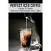 Perfect Iced Coffee: Guide To Make Delicious Homemade Iced Coffee: What Is The Best Iced Coffee Flavor?
