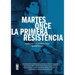 Martes once la primera resistencia