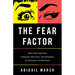The Fear Factor: How One Emotion Connects Altruists, Psychopaths, and Everyone In-Between