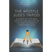 The Apostle Jude's Tripod: A Survey of the Man, Method and Message of the New Testament's Forgotten Book