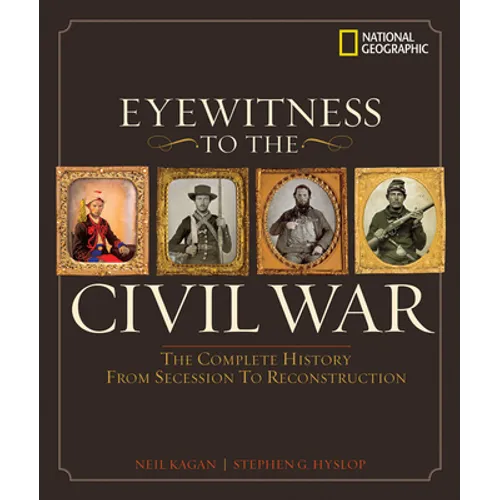 Eyewitness to the Civil War: The Complete History from Secession to Reconstruction