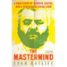 The MasterMind: A True Story of Murder, Empire, and a New Kind of Crime Lord