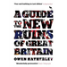 A Guide to the New Ruins of Great Britain