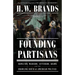 Founding Partisans: Hamilton, Madison, Jefferson, Adams and the Brawling Birth of American Politics