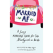 Married AF: A Funny Marriage Guide for the Newlywed or Bride