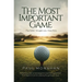 The Most Important Game: Play Better. Struggle Less. Enjoy More.