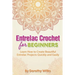 Entrelac Crochet for Beginners: Learn How to Create Beautiful Entrelac Projects Quickly and Easily