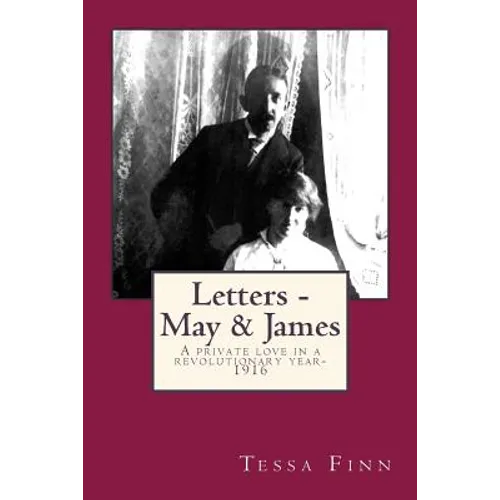 Letters - May & James: A Private love in a Revolutionary Year-1916