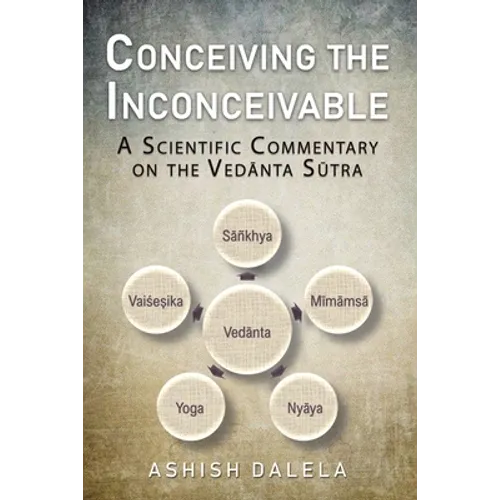 Conceiving the Inconceivable: A Scientific Commentary on the Vedānta Sūtra