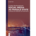 Social Media as Fragile State: Vulnerabilities, Pressures, and Human Rights