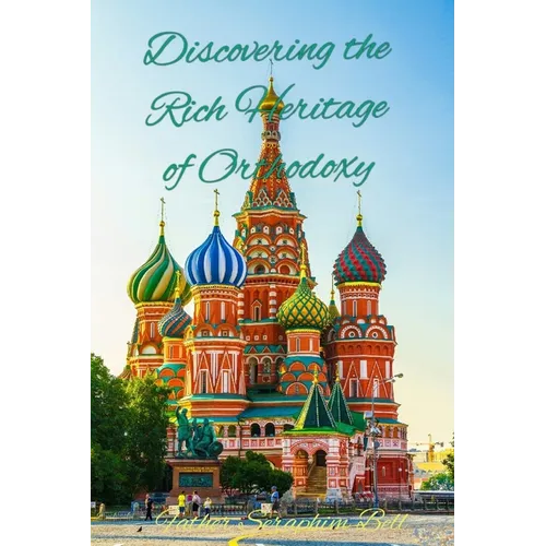 Discovering the Rich Heritage of Orthodoxy