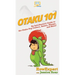 Otaku 101: An Introductory Guide to the Otaku Pop Culture, Anime, Manga, and More!