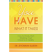 You Have What it Takes: How to Finally Start Making Your Dreams a Reality