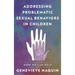 Addressing Problematic Sexual Behaviors in Children: How We Can Help