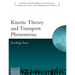 Kinetic Theory and Transport Phenomena