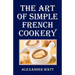 The Art of Simple French Cookery