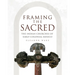 Framing the Sacred: The Indian Churches of Early Colonial Mexico