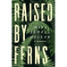 Raised by Ferns