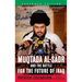 Muqtada Al-Sadr and the Battle for the Future of Iraq