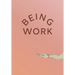 Being Work