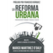 La Reforma Urbana: Para Rescatar tu Ciudad y Cuidar el Planeta