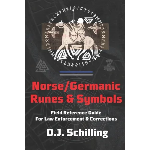 Norse/Germanic Runes & Symbols: Field Reference Guide for Law Enforcement & Corrections
