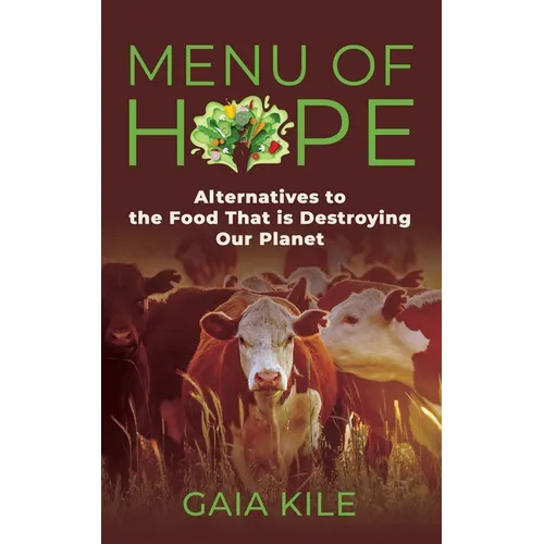 Menu of Hope: Alternatives to the Food That Is Destroying Our Planet