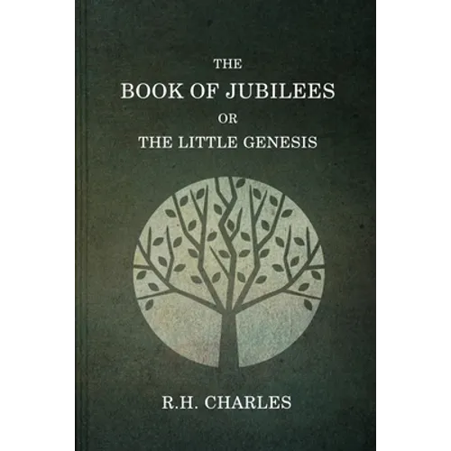 The Book Of Jubilees, Or The little Genesis