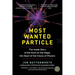 Most Wanted Particle: The Inside Story of the Hunt for the Higgs, the Heart of the Future of Physics