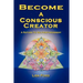 Become A Conscious Creator: A Return to Self-Empowerment