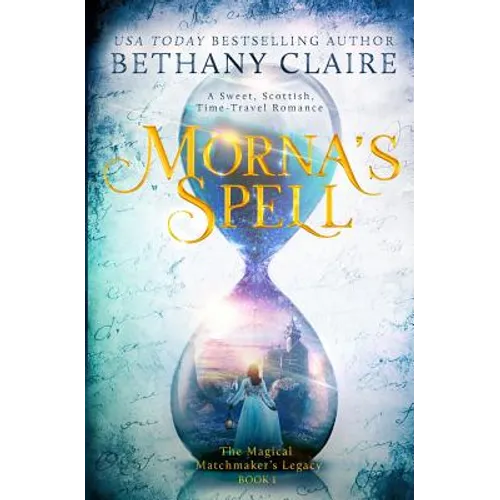 Morna's Spell: A Sweet, Scottish, Time Travel Romance
