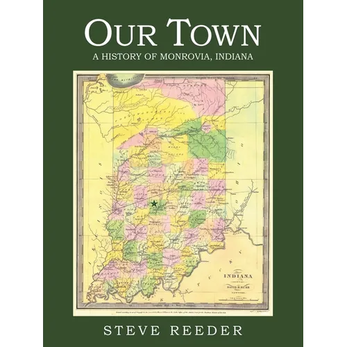 Our Town: A History of Monrovia, Indiana