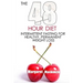 The 48 Hour Diet: : Intermittent Fasting for Healthy, Permanent Weight Loss