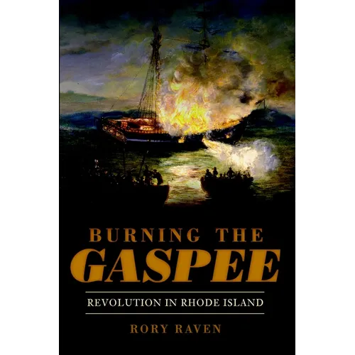 Burning the Gaspee: Revolution in Rhode Island