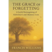 The Grace of Forgetting: A Joyful Reimagining of Alzheimer's and Memory Loss