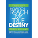 How Do I Reach My True Destiny: 9 Principles for Authentic Living and Maximizing Your Potential
