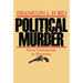 Political Murder: From Tyrannicide to Terrorism from Tyrannicide to Terrorism