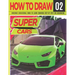 How to Draw Super Cars 02: Awesome Educational Book to Learn Drawing Step by Step For Beginners!: Learn to draw awesome vehicles for kids & adult