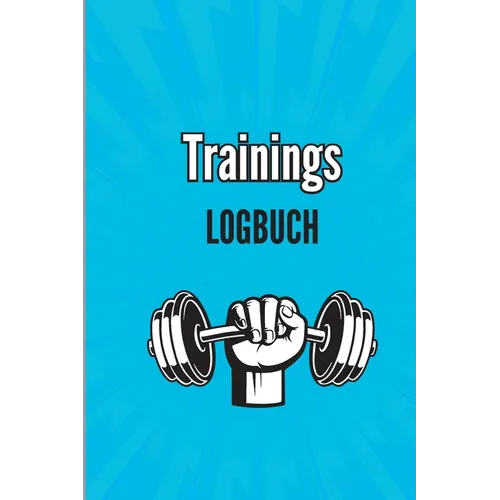 Training Logbuch: Trainingsaufzeichnungsbuch und Trainingsprotokoll, Übungsheft und Fitnesstagebuch, Fitnessplaner für Personal Training