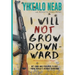 I Will Not Grow Downward - Memoir Of An Eritrean Refugee: My Long And Perilous Flight From Africa's Hermit Kingdom
