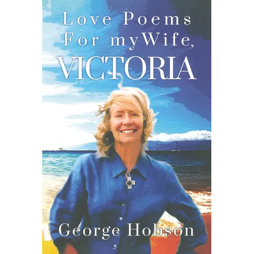 Love Poems for My Wife, Victoria