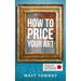 How To Price Your Art: Pricing with Confidence for Sales & Profit