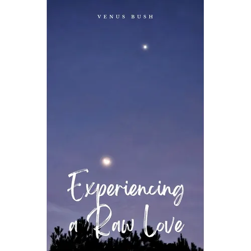 Experiencing a Raw Love